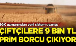 Çiftçilere SGK prim borcu şoku: SGK uzmanı uyardı