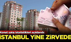 Konut satış istatistikleri açıklandı: İstanbul yine zirvede