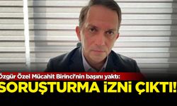Özgür Özel Mücahit Birinci'nin başını yaktı
