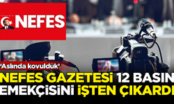 Nefes Gazetesi, 12 basın emekçisini işten çıkardı