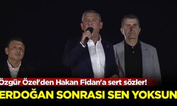 Özgür Özel'den Hakan Fidan'a sert sözler! Erdoğan sonrası sen yoksun
