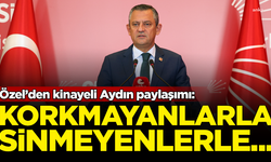 Özel’den kinayeli Aydın paylaşımı: Korkmayanlarla, sinmeyenlerle...