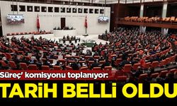 'Süreç' komisyonu toplanıyor: Tarih belli oldu