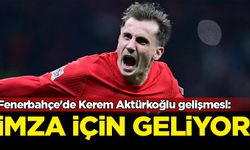Fenerbahçe'de Kerem Aktürkoğlu gelişmesi: İmza için geliyor