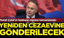 Murat Çalık tekrar cezaevine gönderilecek