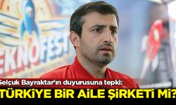 Selçuk Bayraktar'ın duyurusuna tepki: Türkiye bir aile şirketi mi?