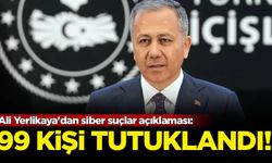 Ali Yerlikaya'dan siber suçlar açıklaması: 99 kişi tutuklandı!