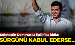 Selahattin Demirtaş’la ilgili flaş iddia: Eğer sürgünü kabul ederse...