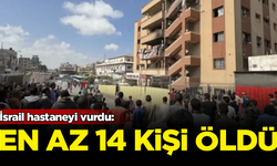 İsrail hastaneyi vurdu: En az 14 kişi hayatını kaybetti