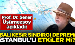 Balıkesir depremi İstanbul'u etkiler mi? Şener Üşümezsoy açıkladı