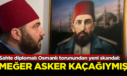 Sahte diplomalı Osmanlı torununun skandalları bitmiyor! Meğer asker kaçağıymış