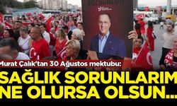 Murat Çalık'tan 30 Ağustos mektubu: Sağlık sorunlarım ne olursa olsun...