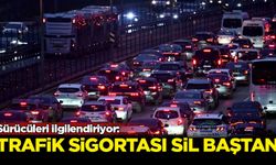 Sürücüleri ilgilendiriyor: Trafik sigortası sil baştan