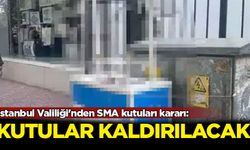 İstanbul Valiliği'nden SMA kutuları kararı: Kutular kaldırılacak
