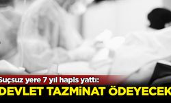 Suçsuz yere 7 yıl hapis yattı: Devlet tazminat ödeyecek