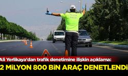 Ali Yerlikaya'dan trafik denetimi açıklaması: Bir haftada 2 milyon 800 bin araç denetlendi