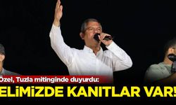 Özel, Tuzla mitinginde duyurdu: Elimizde kanıtlar var!