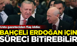 Flaş iddia: Bahçeli, Erdoğan için süreci bitirebilir
