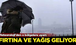 Meteoroloji'den o bölgelere uyarı: Fırtına ve yağış geliyor
