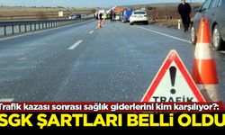 Trafik kazası sonrası sağlık giderlerini kim karşılıyor?: SGK şartları belli oldu