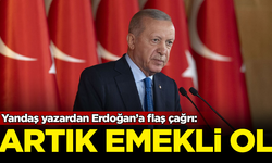 Yandaş yazardan Erdoğan’a flaş çağrı: Artık emekli ol!