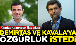 Saray'ın yandaş kalemi, Selahattin Demirtaş ve Osman Kavala'ya özgürlük istedi