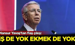Mansur Yavaş'tan flaş çıkış: İş de yok ekmek de yok