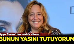 Ayşe Barım'dan sektör sitemi: Bunun yasını tutuyorum