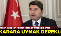 Bakan Tunç'tan kongre iptali sonrası açıklama: Karara uymak gerekli