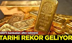 ABD'li bankadan altın tahmini: Tarihi rekor geliyor