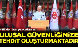 MSB'den Suriye açıklaması: Ulusal güvenliğimize tehdit oluşturmaktadır