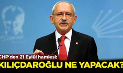 CHP'den 21 Eylül hamlesi: Kılıçdaroğlu ne yapacak?