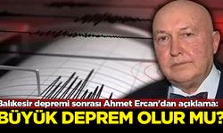 Balıkesir depremi sonrası Ahmet Ercan'dan açıklama: Büyük deprem olur mu?