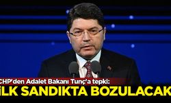 CHP'den Adalet Bakanı Tunç'a tepki: Bu oyun ilk sandıkta bozulacak