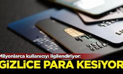 Milyonlarca kullanıcıyı ilgilendiriyor: Gizlice para kesiyor
