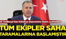 Ali Yerlikaya'dan Kütahya depremine ilişkin açıklama: Tüm ekipler saha taramalarına başlamıştır