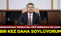 AKP'ye geçeceği iddia edilen Abdurrahman Tutdere'den flaş açıklama