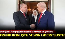 Erdoğan-Trump görüşmesine CHP’den ilk yorum: Trump konuştu, ‘asrın lideri’ sustu!