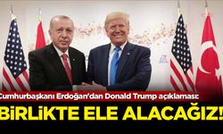 Erdoğan'dan Trump açıklaması: Birlikte ele alacağız!