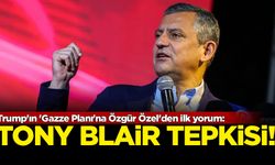 Trump'ın 'Gazze Planı'na Özgür Özel'den ilk yorum: 'Tony Blair' tepkisi!