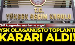CHP kongresine mahkeme engeli: YSK olağanüstü toplantı kararı aldı
