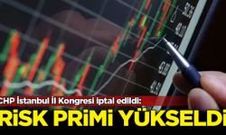 CHP İstanbul İl Kongresi iptal edildi: Risk primi yükseldi
