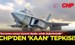 CHP'den 'KAAN' tepkisi! 'Ortak değerimiz!'
