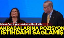 Özlem Çerçioğlu hakkında flaş iddia: Akrabalarına pozisyon istihdamı