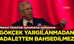 Mansur Yavaş'tan soruşturma açıklaması: Gökçek ve ailesi yargılanmadan adaletten bahsedilemez