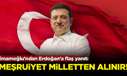 İmamoğlu'ndan Erdoğan'a flaş yanıt: Meşruiyet milletten alınır!