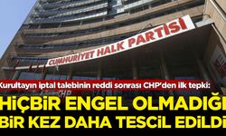 Kurultayın iptal talebinin reddi sonrası CHP'den ilk tepki!