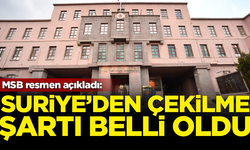 Milli Savunma Bakanlığı, Suriye'den çekilme şartını açıkladı
