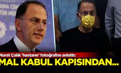 Murat Çalık 'hastane' fotoğrafını anlattı: Mal kabul kapısından...