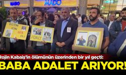 Rojin Kabaiş’in ölümünün üzerinden bir yıl geçti: Baba adalet arıyor!